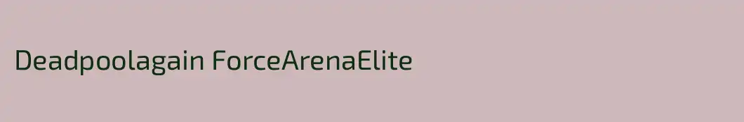Deadpoolagain ForceArenaElite